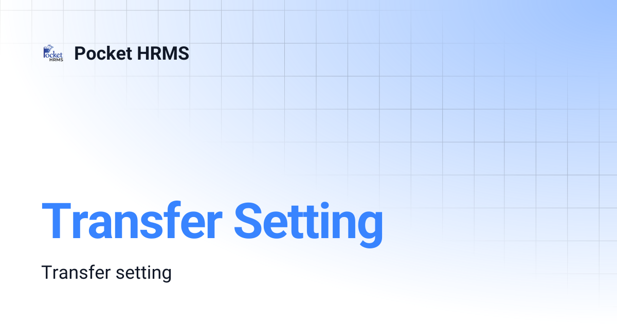 Transfer Setting | Pocket HRMS