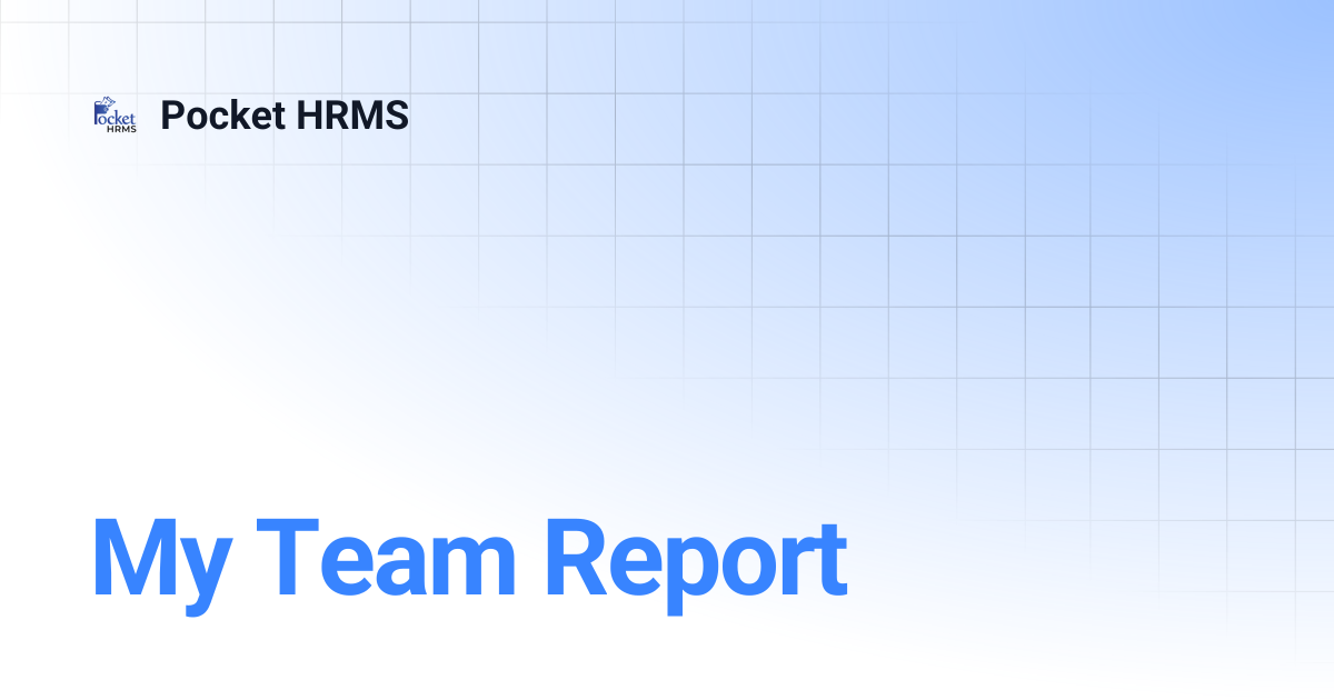 My Team Report | Pocket HRMS