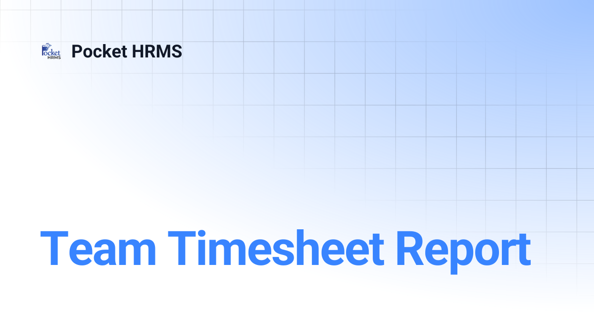 Team Timesheet Report | Pocket HRMS