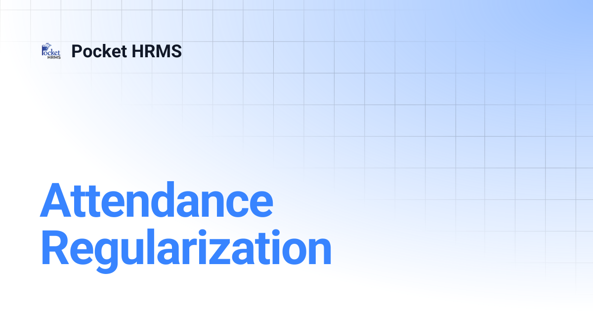 Attendance Regularization | Pocket HRMS