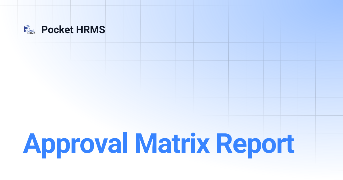 Approval Matrix Report | Pocket HRMS