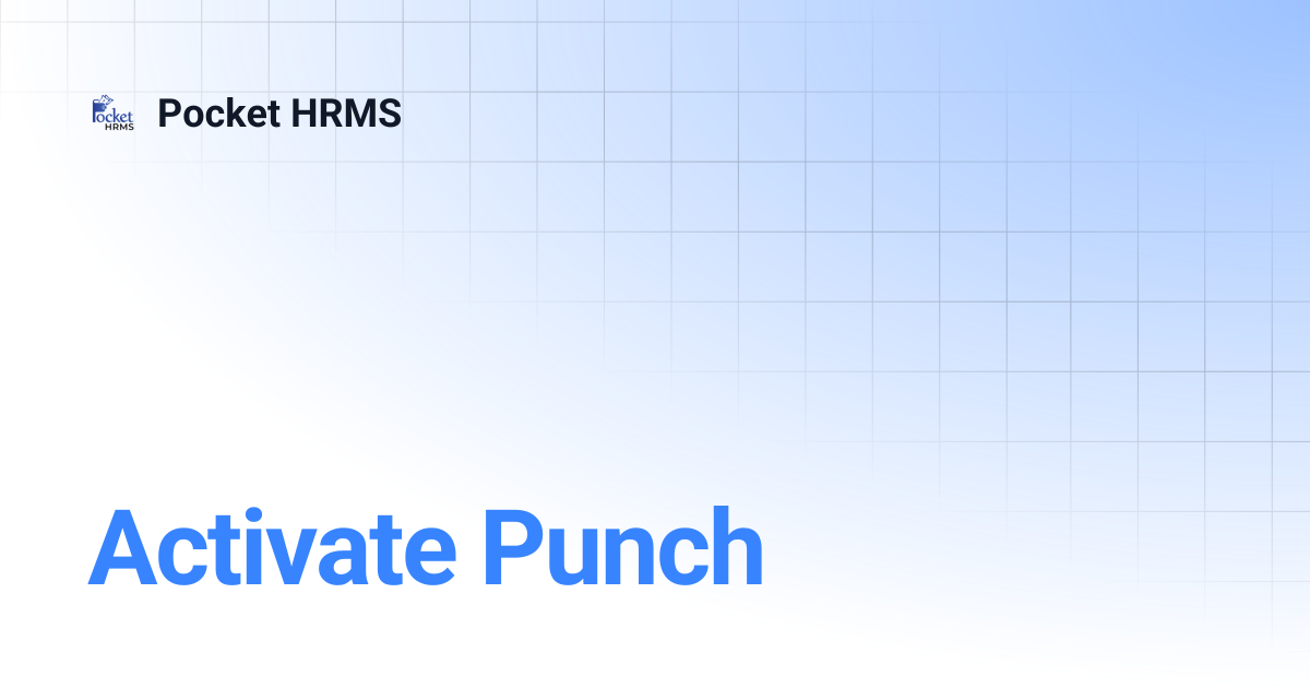 Activate Punch | Pocket HRMS