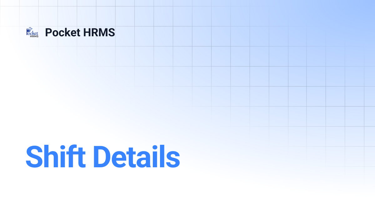 Shift Details | Pocket HRMS