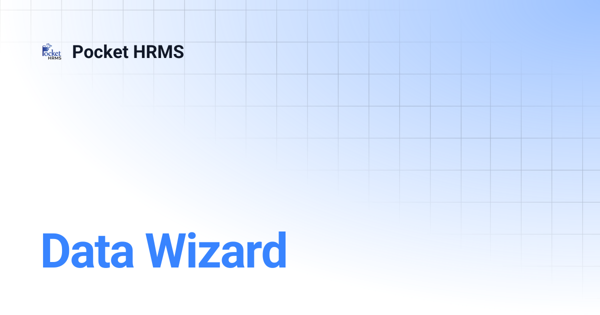 Data Wizard | Pocket HRMS