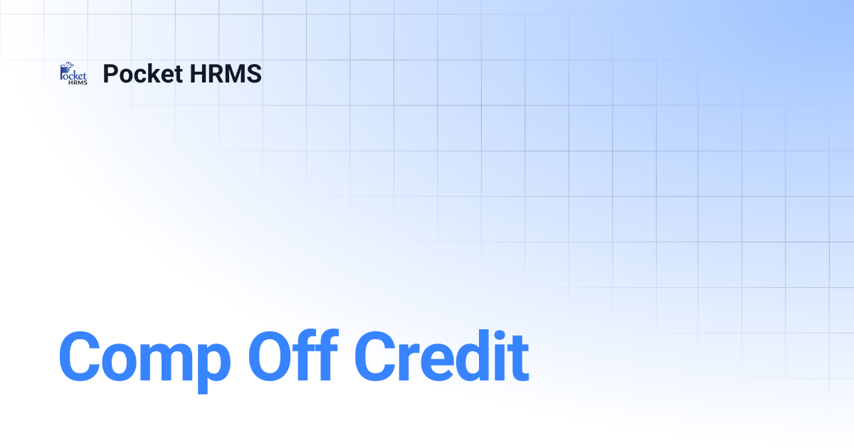 Comp Off Credit | Pocket HRMS