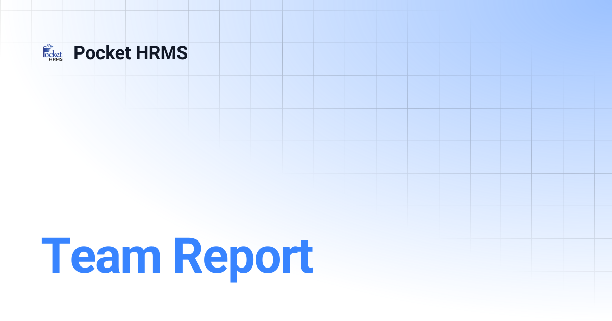 Team Report | Pocket HRMS